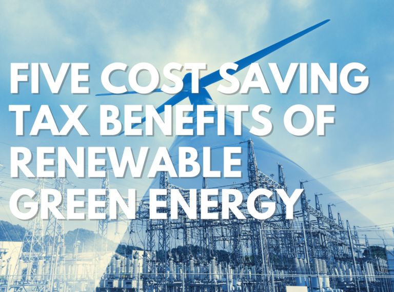 Five Cost Saving Tax Benefits of Renewable Green Energy
